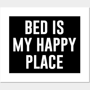 Bed is my happy place Posters and Art